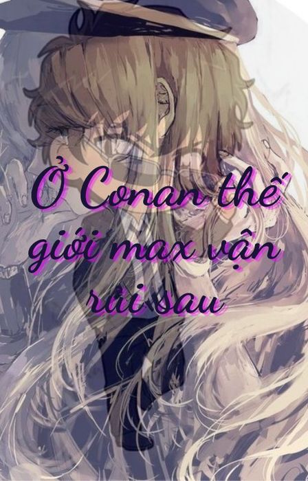 Ở Conan thế giới max vận rủi sau